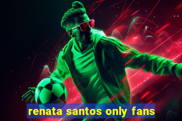 renata santos only fans